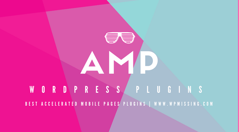 Best Free AMP (Accelerated Mobile Pages) Plugins For WordPress
